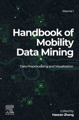 Handbook of Mobility Data Mining, Volume 1: Data Preprocessing and Visualization cena un informācija | Sociālo zinātņu grāmatas | 220.lv