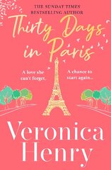 Thirty Days in Paris: The gorgeously escapist, romantic and uplifting new novel from the Sunday Times bestselling author цена и информация | Фантастика, фэнтези | 220.lv