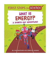 First Steps in Science: What is Energy? цена и информация | Книги для подростков и молодежи | 220.lv