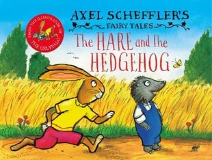 Axel Scheffler's Fairy Tales: The Hare and the Hedgehog cena un informācija | Grāmatas pusaudžiem un jauniešiem | 220.lv