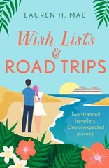 Wish Lists and Road Trips: An opposites-attract, forced-proximity romance - the perfect summer read! cena un informācija | Fantāzija, fantastikas grāmatas | 220.lv