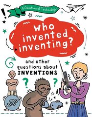 Question of Technology: Who Invented Inventing? cena un informācija | Grāmatas pusaudžiem un jauniešiem | 220.lv