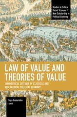 Law of Value and Theories of Value: Symmetrical Critique of Classical and Neoclassical Political Economy цена и информация | Книги по социальным наукам | 220.lv