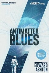 Antimatter Blues: A Mickey7 Novel Trade Edition cena un informācija | Fantāzija, fantastikas grāmatas | 220.lv