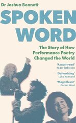 Spoken Word: The Story of How Performance Poetry Changed the World cena un informācija | Vēstures grāmatas | 220.lv