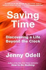 Saving Time: Discovering a Life Beyond the Clock (THE NEW YORK TIMES BESTSELLER) цена и информация | Книги по экономике | 220.lv