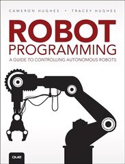 Robot Programming: A Guide to Controlling Autonomous Robots cena un informācija | Sociālo zinātņu grāmatas | 220.lv