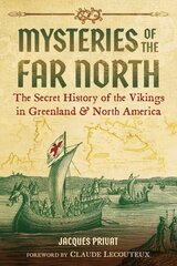 Mysteries of the Far North: The Secret History of the Vikings in Greenland and North America цена и информация | Исторические книги | 220.lv