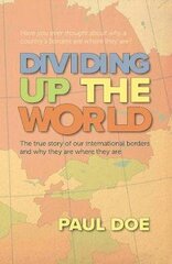 Dividing up the World: the true story of our international borders and why they are where they are cena un informācija | Sociālo zinātņu grāmatas | 220.lv