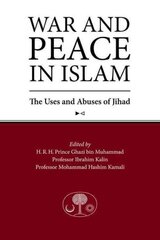 War and Peace in Islam: The Uses and Abuses of Jihad cena un informācija | Garīgā literatūra | 220.lv