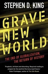 Grave New World: The End of Globalization, the Return of History цена и информация | Книги по экономике | 220.lv