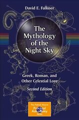 Mythology of the Night Sky: Greek, Roman, and Other Celestial Lore 2nd ed. 2020 цена и информация | Книги о питании и здоровом образе жизни | 220.lv