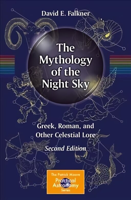 Mythology of the Night Sky: Greek, Roman, and Other Celestial Lore 2nd ed. 2020 cena un informācija | Grāmatas par veselīgu dzīvesveidu un uzturu | 220.lv