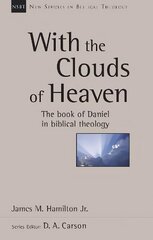 With the Clouds of Heaven: The Book Of Daniel In Biblical Theology cena un informācija | Garīgā literatūra | 220.lv