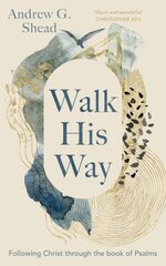 Walk His Way: Following Christ through the Book of Psalms cena un informācija | Garīgā literatūra | 220.lv