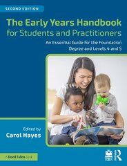 Early Years Handbook for Students and Practitioners: An Essential Guide for the Foundation Degree and Levels 4 and 5 2nd edition цена и информация | Книги по социальным наукам | 220.lv