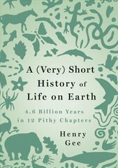 (Very) Short History of Life on Earth: 4.6 Billion Years in 12 Pithy Chapters cena un informācija | Ekonomikas grāmatas | 220.lv