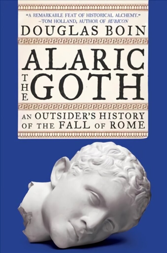 Alaric the Goth: An Outsider's History of the Fall of Rome цена и информация | Vēstures grāmatas | 220.lv