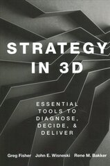 Strategy in 3D: Essential Tools to Diagnose, Decide, and Deliver цена и информация | Книги по экономике | 220.lv