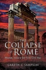 Collapse of Rome: Marius, Sulla and the First Civil War цена и информация | Исторические книги | 220.lv