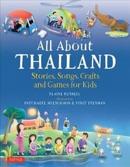 All About Thailand: Stories, Songs, Crafts and Games for Kids cena un informācija | Grāmatas pusaudžiem un jauniešiem | 220.lv