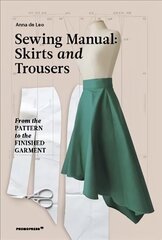 Sewing Manual: Skirts and Trousers: From the Pattern to the Finished Garment: From the pattern to the finished garment cena un informācija | Grāmatas par veselīgu dzīvesveidu un uzturu | 220.lv