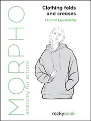 Morpho: Clothing Folds and Creases: Anatomy for Artists cena un informācija | Grāmatas par veselīgu dzīvesveidu un uzturu | 220.lv