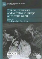 Trauma, Experience and Narrative in Europe after World War II 1st ed. 2022 цена и информация | Исторические книги | 220.lv