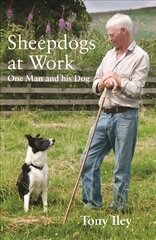 Sheepdogs at Work: One Man and His Dog цена и информация | Книги по социальным наукам | 220.lv
