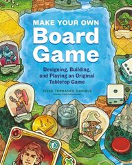 Make Your Own Board Game: A Complete Guide to Designing, Building and Playing Your Own Tabletop Game: A Complete Guide to Designing, Building, and Playing Your Own Tabletop Game цена и информация | Книги о питании и здоровом образе жизни | 220.lv