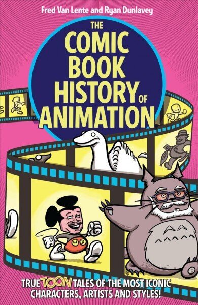 Comic Book History of Animation: True Toon Tales of the Most Iconic Characters, Artists and Styles! cena un informācija | Fantāzija, fantastikas grāmatas | 220.lv