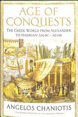 Age of Conquests: The Greek World from Alexander to Hadrian (336 BC - AD 138) Main cena un informācija | Vēstures grāmatas | 220.lv