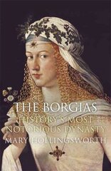 Borgias: History's Most Notorious Dynasty cena un informācija | Vēstures grāmatas | 220.lv