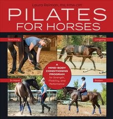 Pilates for Horses: A Mind-Body Conditioning Program for Strength, Mobility, and Performance cena un informācija | Grāmatas par veselīgu dzīvesveidu un uzturu | 220.lv