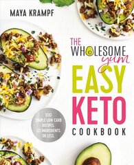 Wholesome Yum Easy Keto Cookbook: 100 Simple Low-Carb Recipes. 10 Ingredients or Less. cena un informācija | Pavārgrāmatas | 220.lv