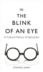 In the Blink of an Eye: A Cultural History of Spectacles цена и информация | Исторические книги | 220.lv