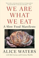 We Are What We Eat: A Slow Food Manifesto цена и информация | Книги рецептов | 220.lv