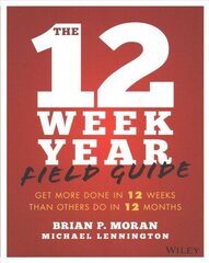 12 Week Year Field Guide: Get More Done In 12 Weeks Than Others Do In 12 Months цена и информация | Книги по экономике | 220.lv