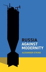 Russia Against Modernity cena un informācija | Sociālo zinātņu grāmatas | 220.lv