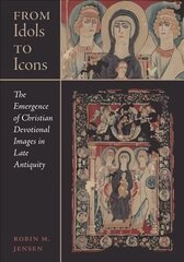 From Idols to Icons: The Emergence of Christian Devotional Images in Late Antiquity cena un informācija | Garīgā literatūra | 220.lv