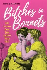 Bitches in Bonnets: Life Lessons from Jane Austen's Mean Girls cena un informācija | Sociālo zinātņu grāmatas | 220.lv