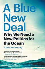 Blue New Deal: Why We Need a New Politics for the Ocean cena un informācija | Sociālo zinātņu grāmatas | 220.lv