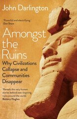 Amongst the Ruins: Why Civilizations Collapse and Communities Disappear cena un informācija | Vēstures grāmatas | 220.lv