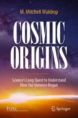 Cosmic Origins: Science's Long Quest to Understand How Our Universe Began 1st ed. 2022 цена и информация | Книги по экономике | 220.lv