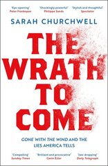 Wrath to Come: Gone with the Wind and the Lies America Tells цена и информация | Исторические книги | 220.lv