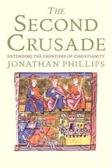 Second Crusade: Extending the Frontiers of Christendom cena un informācija | Vēstures grāmatas | 220.lv