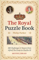 Royal Puzzle Book: 300 Challenges and Teasers from Alfred the Great to Charles III cena un informācija | Vēstures grāmatas | 220.lv