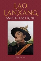 Lao LanXang and Its Last King цена и информация | Фантастика, фэнтези | 220.lv