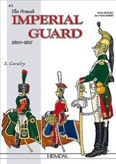 French Imperial Guard Volume 2: Cavalry cena un informācija | Vēstures grāmatas | 220.lv