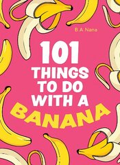 101 Things to Do With a Banana cena un informācija | Fantāzija, fantastikas grāmatas | 220.lv